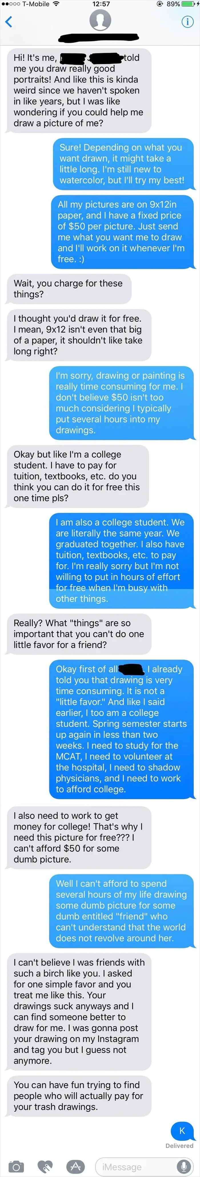 I Draw As A Hobby And For My Family, But Will Do Commissions When I Have Free Time. This "Friend" Wanted A Picture Of Herself To Be Drawn For Free Because She's A College Student