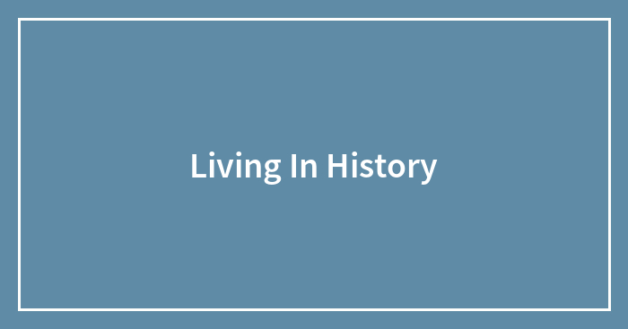 Living In History