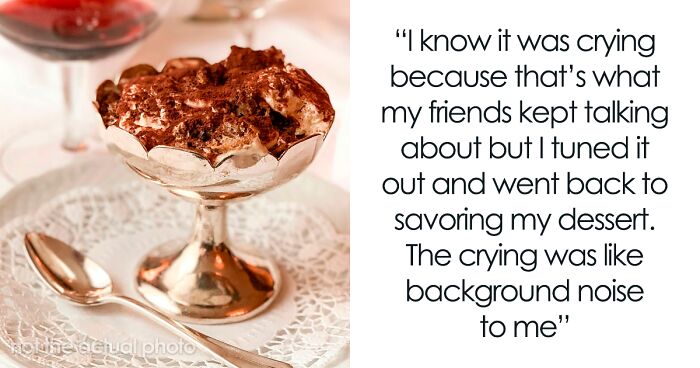 “AITA For Ignoring A Crying Baby In A Restaurant And Continuing To Enjoy My Dessert?”