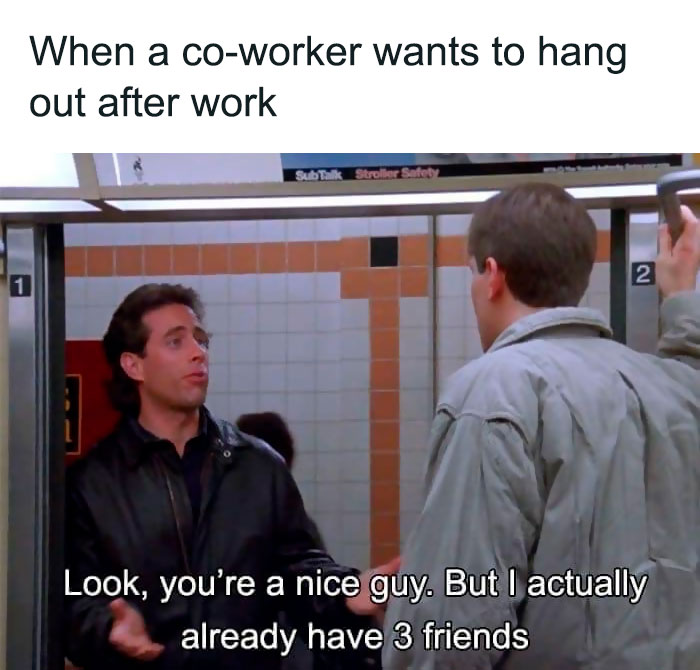 Funny work meme about declining a coworker's invitation, featuring two people speaking in a subway setting.