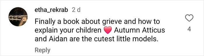 Comment about a book on grief and children, mentioning Autumn Atticus and Aidan as cute little models. - 6