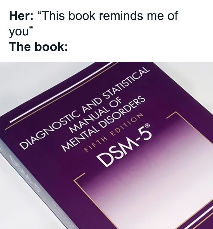DSM-5 book meme about mental health humor, showing relatable content in a lighthearted way.
