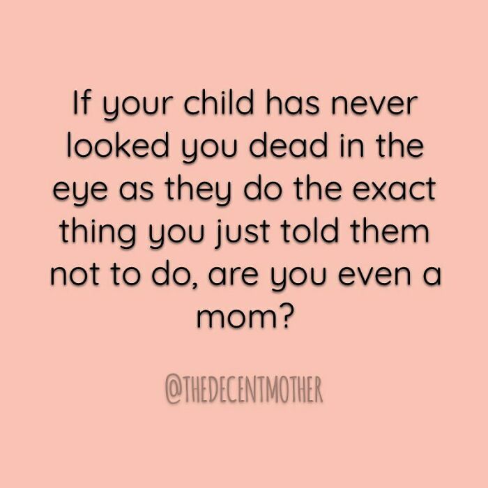 Maybe I Should Start Trying Reverse Psychology. “Yes! Definitely Throw Your Oatmeal On The Floor! Go Ahead!”