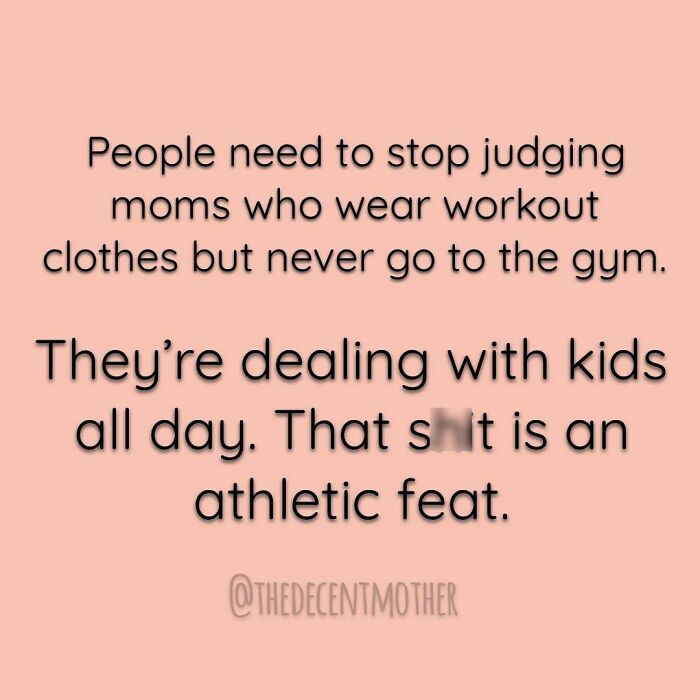 I Squat To Get Their Toys From Under The Couch, Lift Them All Day Long, And Run After Then When They Bolt On The Playground