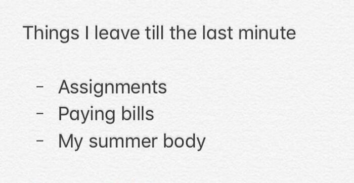 Text meme about procrastination, listing assignments, paying bills, and gym goals for a summer body.