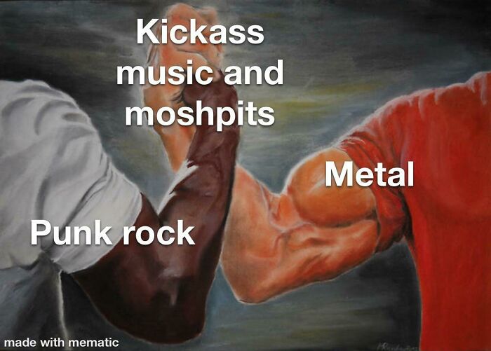 Two muscular arms labeled "Punk rock" and "Metal" clasp hands, with text "Kickass music and moshpits" above, symbolizing unity.
