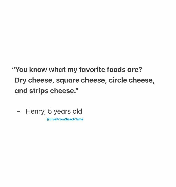 Wholesome and hilarious kid quote about favorite foods including dry, square, circle, and strips cheese from NYC school teacher.
