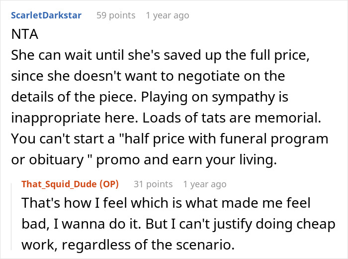 Reddit discussion about an artist's dilemma over an overpriced memorial tattoo request. Reddit discussion about an artist's dilemma over an overpriced memorial tattoo request.