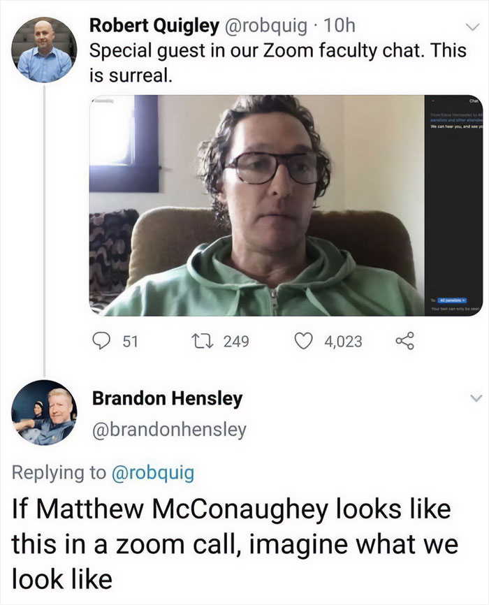 Never Turning My Camera On Again
@robquig @brandonhensley
.
.
.
.
.
.
#zoom #zoommemes #matthewmcconaughey #wfh #corporatememes