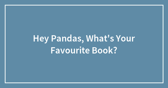 Hey Pandas, What’s Your Favourite Book?