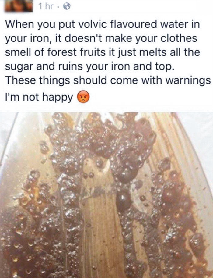 Let Me Just Fill This Iron With Sugar Water, What Could Go Wrong?