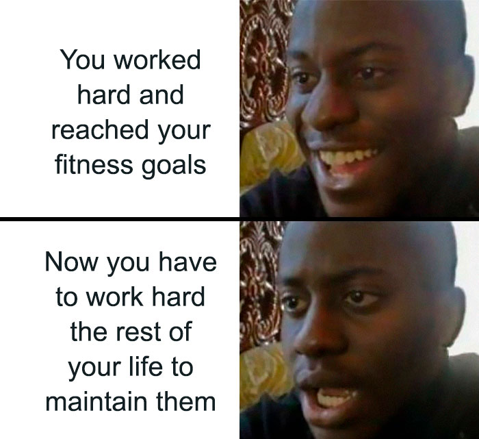Gym meme showing initial joy of reaching fitness goals, followed by the realization of maintaining them.