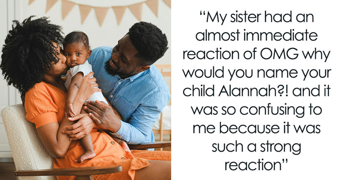“AITA For Telling My Sister Her Reaction To My Daughter’s Name Was Way Over The Top And Rude?”