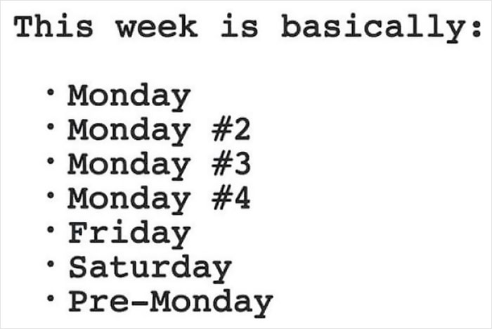 Text meme humorously renaming weekdays as Mondays, leading to Friday; funny work meme.