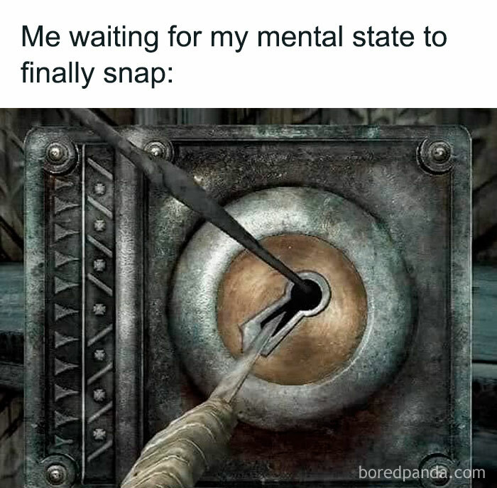 Funny work meme showing a lockpick set inserted into a lock, captioned about mental state snapping.