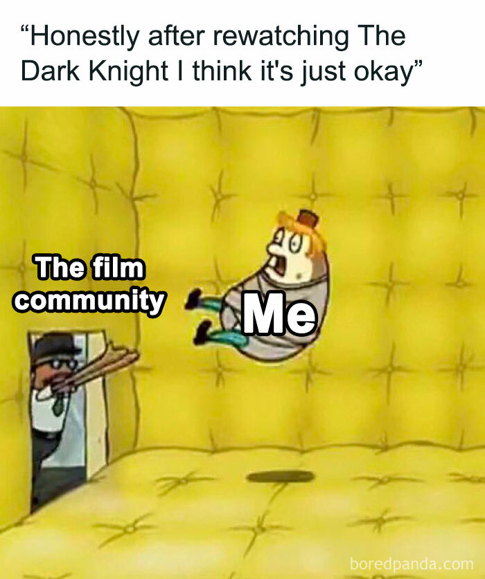 Funny movie meme showing a character labeled Me being thrown by the film community after saying a popular film is just okay.