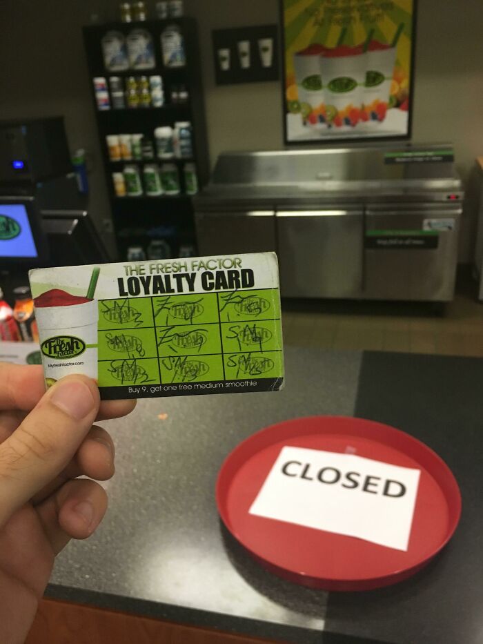 I Finally Filled Out My Loyalty Card For A Free Smoothie At My Local Gym! The Next Day I Went, The Smoothie Bar Was Permanently Closed