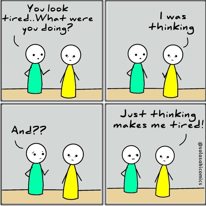 Two stick figures in a comic exchange witty dialogue about being tired from thinking.