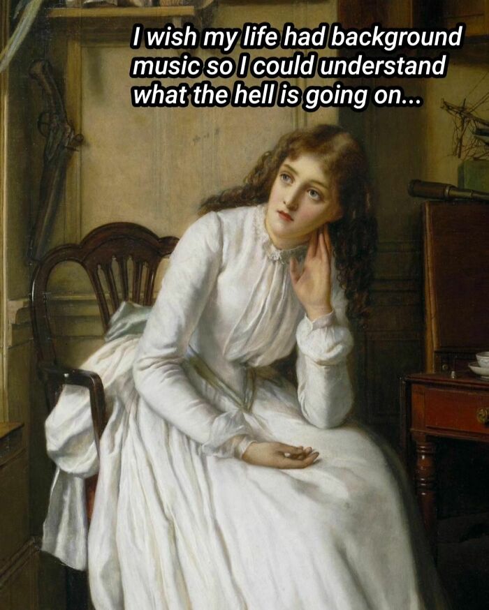 Great work of art used as a canvas for a funny meme, featuring a contemplative woman in a white dress.