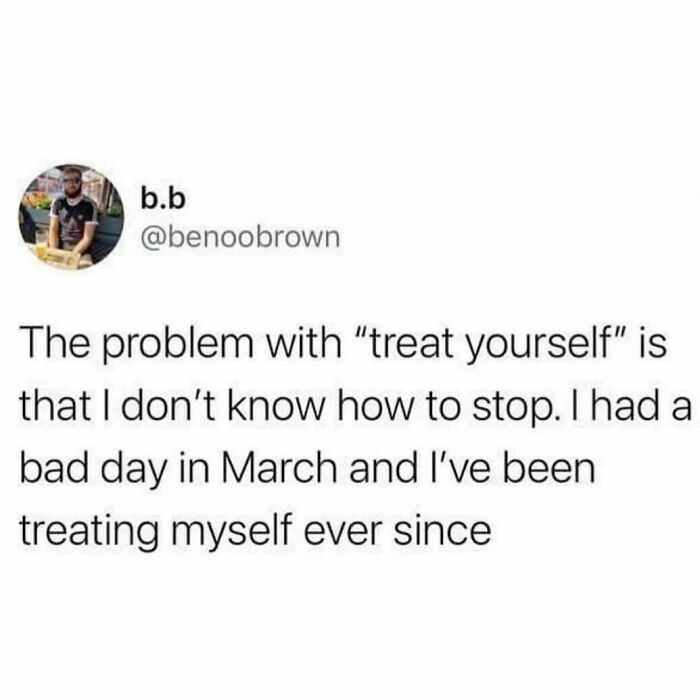 Funny meme about not knowing when to stop treating yourself after having a bad day.