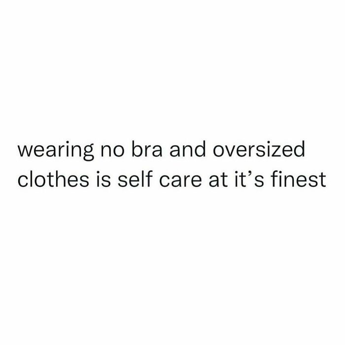 Text meme about self-care, emphasizing comfort in oversized clothes.