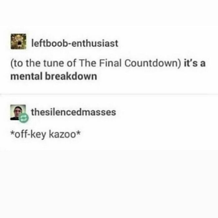 Two users humorously discuss mental breakdowns to the tune of "The Final Countdown," reflecting anti-social meme humor.