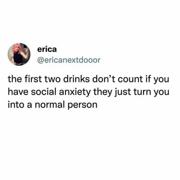 Anti-social meme about social anxiety and drinking to feel normal.