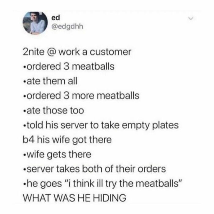 Text post humor about a customer hiding eating meatballs twice, reflecting student and young adult life experiences.