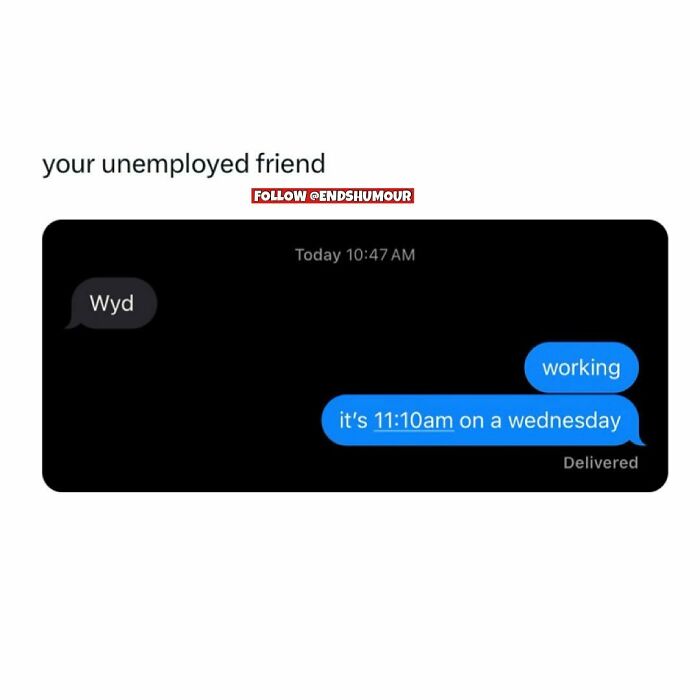 Text message exchange showing humor in adulting with one friend working at 11:10 AM on a Wednesday while the other is unemployed.