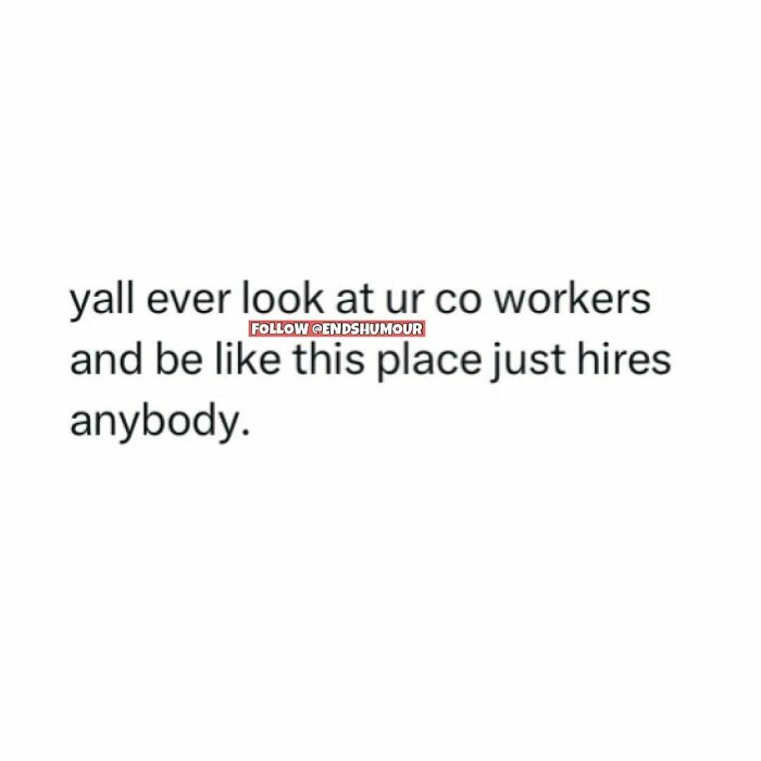 Screenshot humor about adulting showing a relatable work meme about coworkers and hiring in a casual tone.