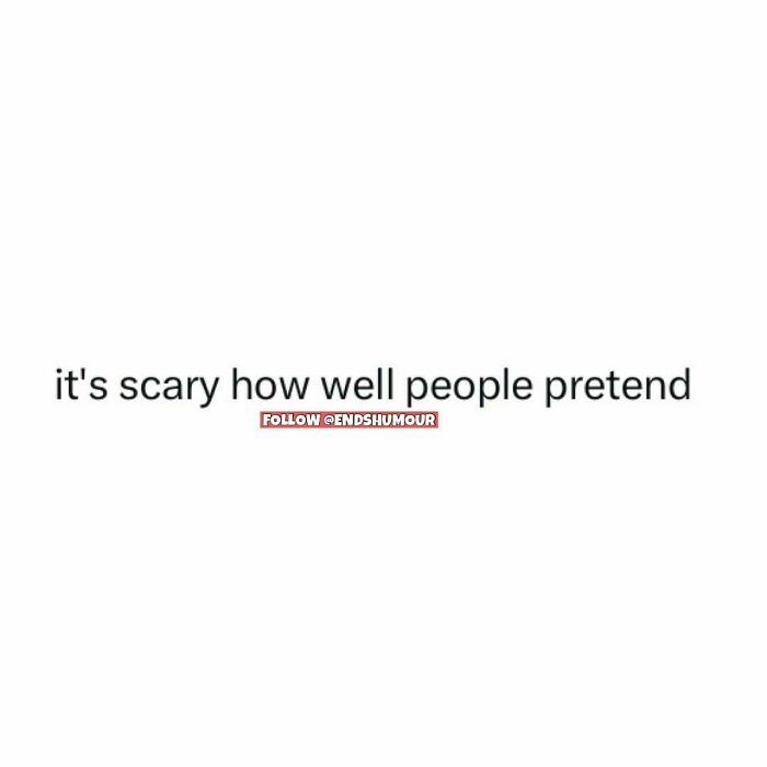 Text image with a relatable quote about adulting humor stating it's scary how well people pretend.