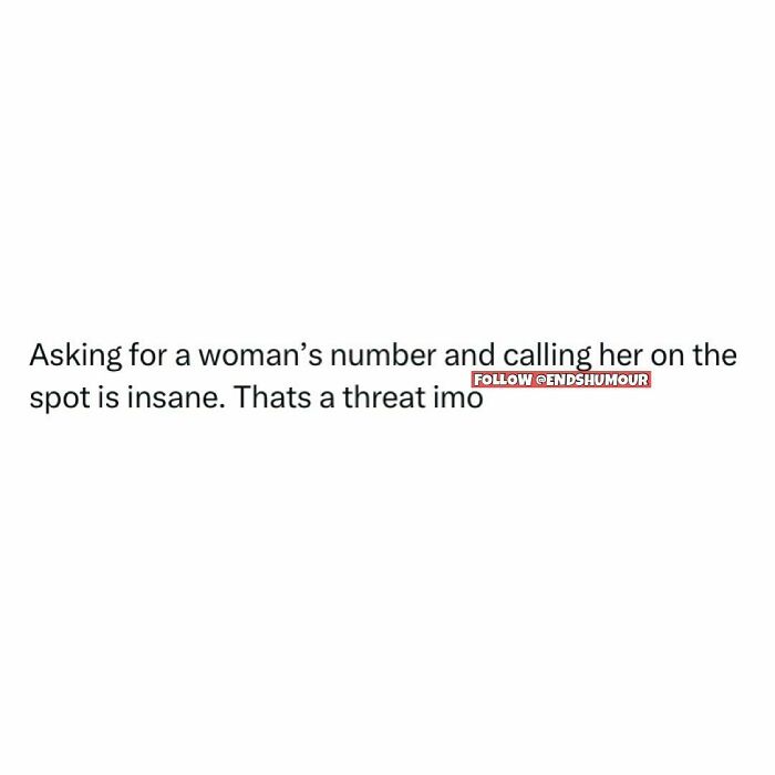Text screenshot about humor in adulting saying asking for a woman’s number and calling her immediately is insane.
