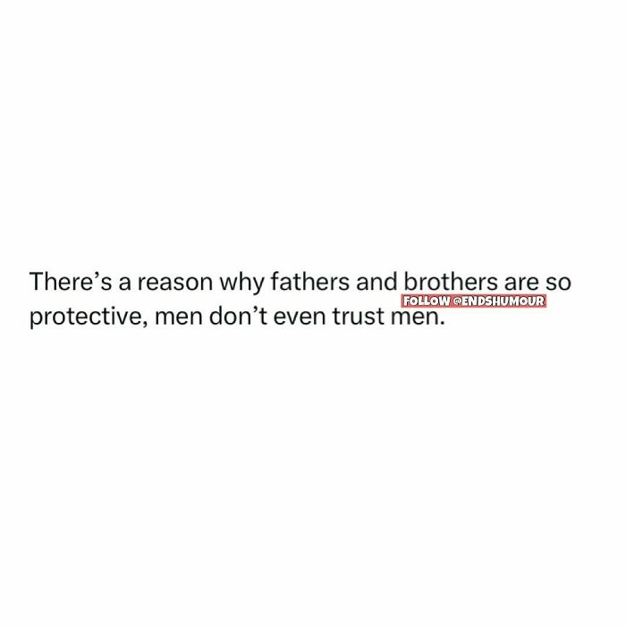 Text screenshot humor about adulting showing a quote on why fathers and brothers are protective of men.