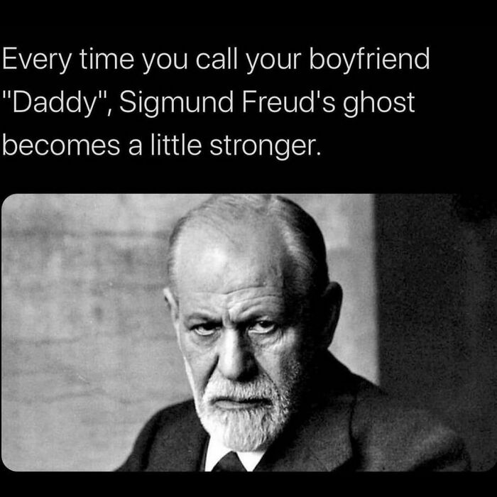 Sigmund Freud meme with text about calling your boyfriend "Daddy," humorously relating to barely functioning individuals.