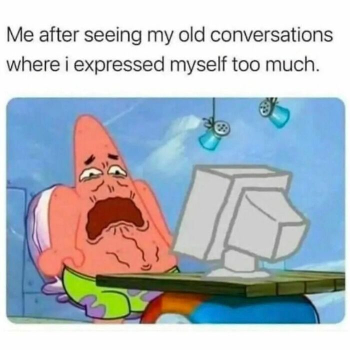 Patrick Star meme reacting awkwardly to old conversations, illustrating how barely functioning people feel.