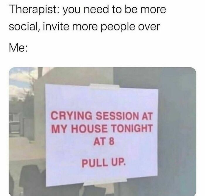 Meme about therapist advice, showing a sign inviting to a crying session at 8, relatable humor for barely functioning individuals.