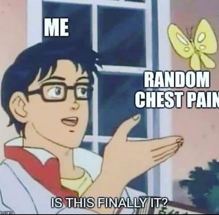 A man identifies a butterfly as "random chest pain" in a relatable meme illustration.