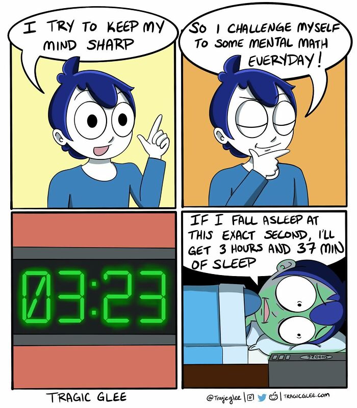Comic by artist showing a character humorously twisting a tragic situation about sleep and mental math daily challenges.