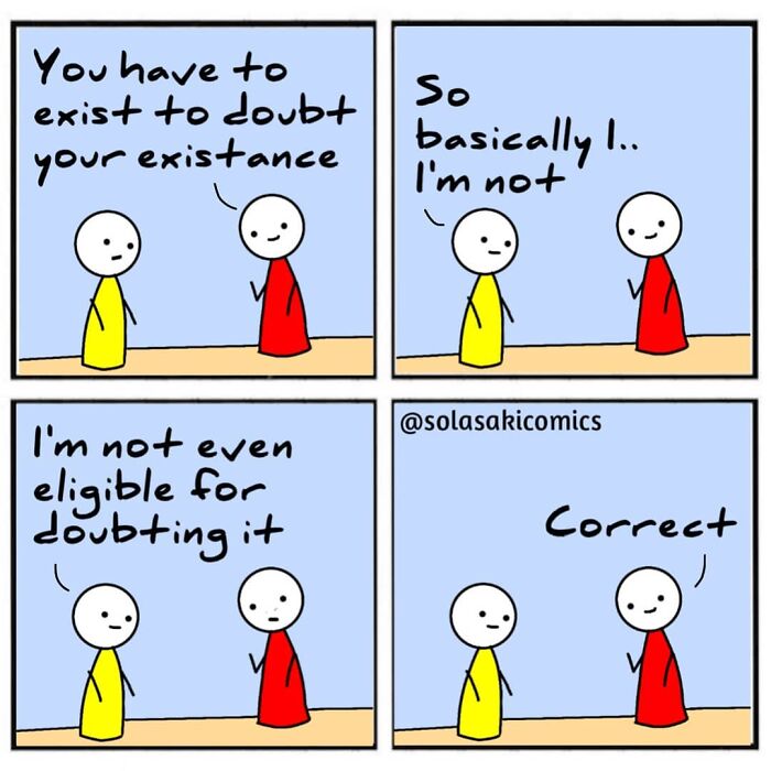 Two stick figures discuss existence in a comic, offering a unique perspective on everyday experiences.