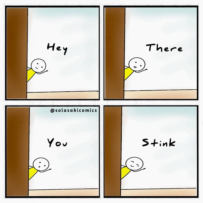Comic strip with stick figure peeking around a wall, saying, “Hey there. You stink.” Humorous everyday perspective.