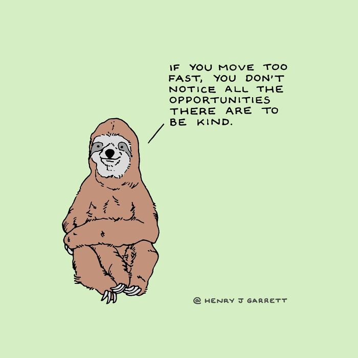 A cute sloth promotes kindness from a social justice-themed cartoon by Henry James Garrett.