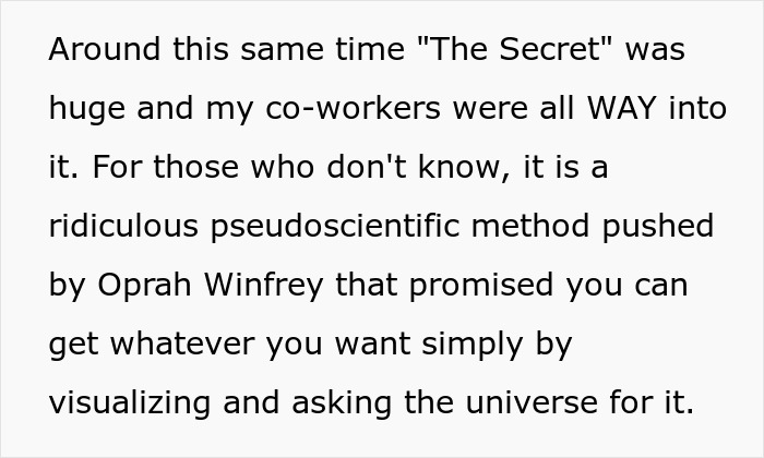 Woman Won’t Buy Into Oprah’s “Secret” Method, Gets Harassed By Colleagues For It, But Gets Revenge Woman Won’t Buy Into Oprah’s “Secret” Method, Gets Harassed By Colleagues For It, But Gets Revenge