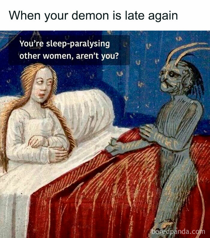 Classical art meme of a woman in bed humorously confronting a demon about being late.