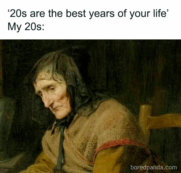 Old woman in a painting humorously captioned to depict relatable meme about life in your 20s.