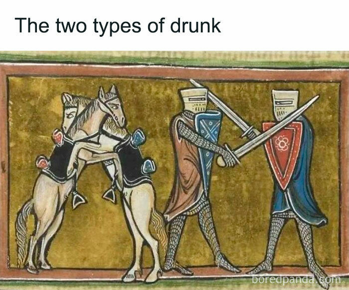 Medieval knights depicting relatable meme: two types of drunk.