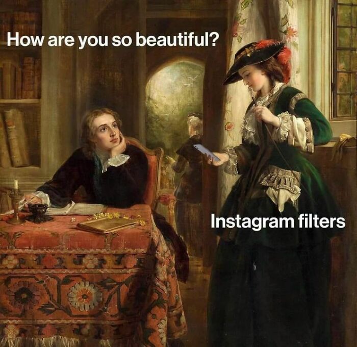 Classical artwork with text overlay: "How are you so beautiful? Instagram filters." Relatable meme masterpiece.