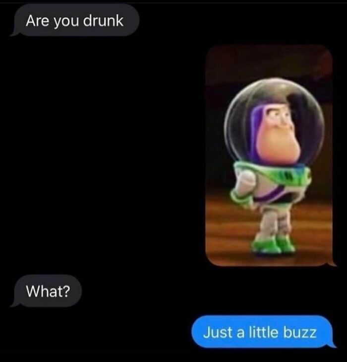 Text conversation about being drunk, featuring Buzz Lightyear; a fun meme for Disney adults and meme lovers.