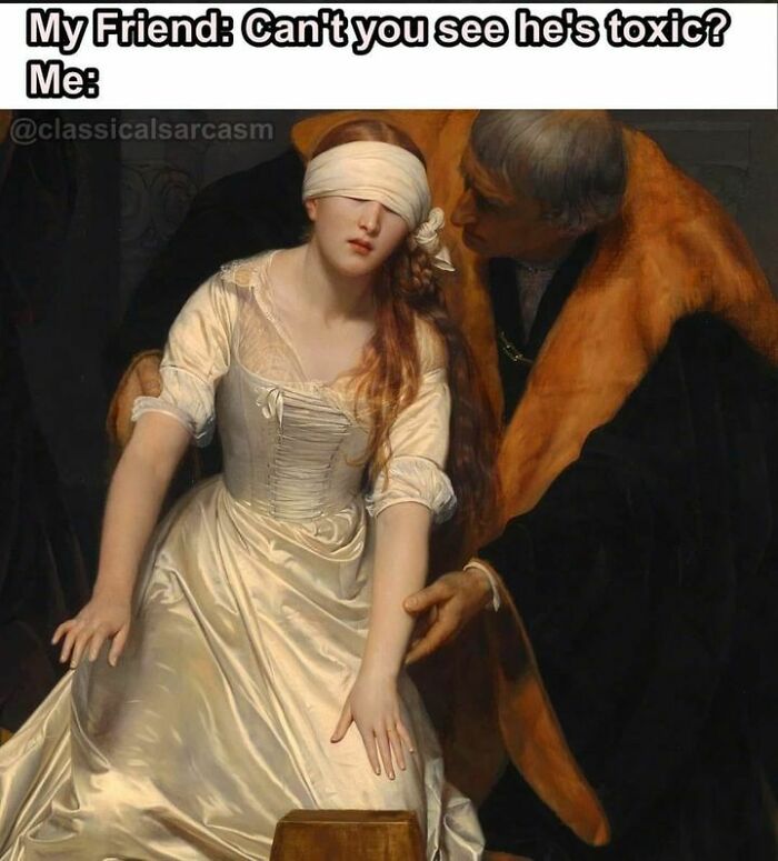 Classical artwork adapted into a meme with text about ignoring toxicity, highlighting relatable humor.