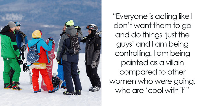 Guys Turn On Woman For Canceling Ski Trip She Organized After They Uninvite Her