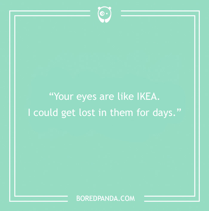 Rizz Lines on the green banner with a text - “Your eyes are like IKEA. I could get lost in them for days.” Rizz Lines on the green banner with a text - “Your eyes are like IKEA. I could get lost in them for days.”